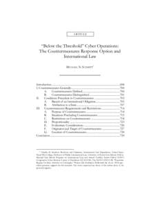 ARTICLE  “Below the Threshold” Cyber Operations: The Countermeasures Response Option and International Law MICHAEL N. SCHMITT*