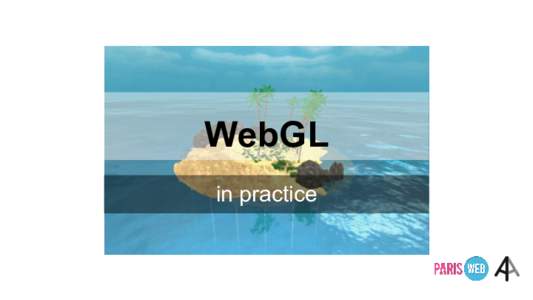 WebGL in practice Bonjour, Paris! I’m Martin from Zurich, CH Love the web and 3D