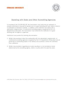 Standing with State and Other Accrediting Agencies In accordance with 34 CFR, the Commission must verify that an institution is properly authorized or licensed to operate and is in good standing with each state in