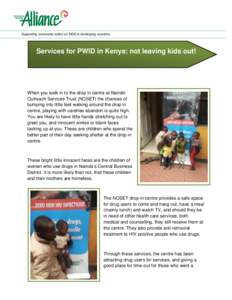 Supporting community action on AIDS in developing countries  Services for PWID in Kenya: not leaving kids out! When you walk in to the drop in centre at Nairobi Outreach Services Trust (NOSET) the chances of