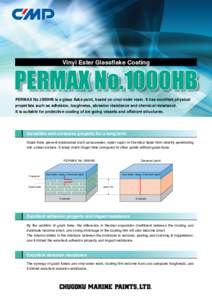 Vinyl Ester Glassflake Coating  PERMAX No.1000HB PERMAX No.1000HB is a glass flake paint, based on vinyl ester resin. It has excellent physical properties such as adhesion, toughness, abrasion resistance and chemical res