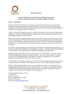 MEDIA RELEASE  Inuit Circumpolar Council Leader Calls on Canadian Government to Follow Australia and Endorse UN Indigenous Rights Declaration Inuvik – 2 April 2009 The president of the Canadian office of the Inuit Circ
