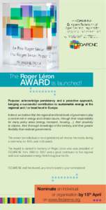 ........................................  The Roger Léron AWARD is launched! Purpose: acknowledge persistency and a proactive approach, bringing a successful contribution to sustainable energy at the