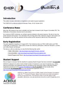 Introduction This bulletin includes information on registration and student support application. The CHEP 2010 conference dates are Monday~Friday, 18~22 OctoberConference News More than 500 abstracts have been sub