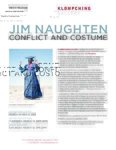 Media Release  Jim Naughten Conflict and Costume KLOMPCHING GALLERY is delighted to present Conflict and Costume—the highly anticipated photographs of the Herero people