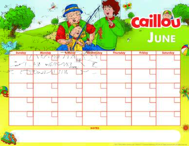 June  NOTES ©2017 DHX Media (Toronto) Ltd. CAILLOU™ Chouette PublishingInc. All Rights Reserved. zInc. All Rights Reserved.