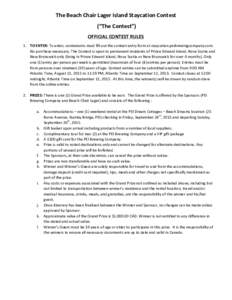 The	
  Beach	
  Chair	
  Lager	
  Island	
  Staycation	
  Contest	
   	
  (“The	
  Contest”)	
   OFFICIAL	
  CONTEST	
  RULES	
   1. TO	
  ENTER:	
  To	
  enter,	
  contestants	
  must	
  fill	
  