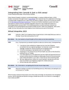 Integrating into Canada is just a click away! Imran Arshad & Nicola Gaye, Policy Horizons Canada Policy Horizons Canada is involved in conducting foresight in a variety of different fields. In 2011, Horizons conducted a 