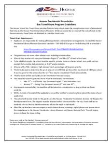 Hoover Presidential Foundation Bus Travel Grant Program Guidelines The Hoover School Bus Travel Grant provides funds to help schools meet the transportation costs of educational field trips to the Hoover Presidential Lib