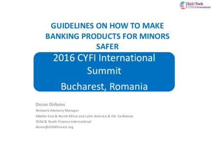 GUIDELINES ON HOW TO MAKE BANKING PRODUCTS FOR MINORS SAFER 2016 CYFI International Summit