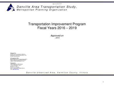 Approved XX, 2015  Danville Area Transportation Study , Metropolitan Planning Organization  Transportation Improvement Program