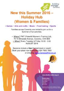 New this Summer 2016 – Holiday Hub (Women & Families) • Games • Arts and crafts • Music • Food tasting • Sports Families across Coventry are invited to join us for a Summer of fun activities.