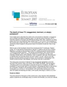 The death of linear TV: exaggerated, imminent, or simply premature? If any single sector epitomises the media and communications industries’ convergence into a crowded and highly-competitive space, it is internet proto