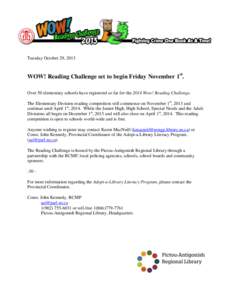Tuesday October 29, 2013  WOW! Reading Challenge set to begin Friday November 1st. Over 50 elementary schools have registered so far for the 2014 Wow! Reading Challenge. The Elementary Division reading competition will c