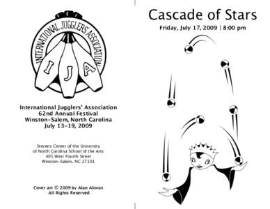 Cascade of Stars Friday, July 17, 2009 | 8:00 pm International Jugglers’ Association 62nd Annual Festival Winston-Salem, North Carolina