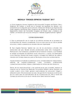 º  MEDALLA “ÁNGELES ESPINOSA YGLESIAS” 2017 La Quincuagésimo Novena Legislatura del Honorable Congreso del Estado Libre y Soberano de Puebla, a través de la Comisión de Igualdad de Género, con fundamento en lo 