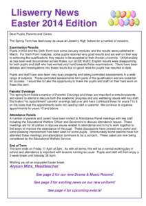 Lliswerry News Easter 2014 Edition Dear Pupils, Parents and Carers The Spring Term has been busy as usual at Lliswerry High School for a number of reasons; Examination Results Pupils in KS4 and the Sixth Form took some J