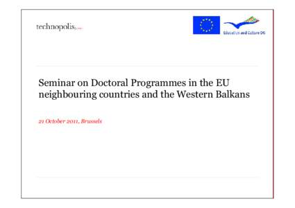 Seminar on Doctoral Programmes in the EU neighbouring countries and the Western Balkans 21 October 2011, Brussels Plan of the presentation 1. Objective and methodology