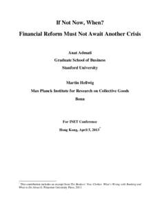 If Not Now, When? Financial Reform Must Not Await Another Crisis Anat Admati Graduate School of Business Stanford University