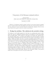 Uniqueness of the Riemann minimal surfaces Joaqu´ın P´erez (Joint work with William H. Meeks III & Antonio Ros) September 13, 2001  Abstract.-The Riemann minimal examples constitute the only known properly embedded