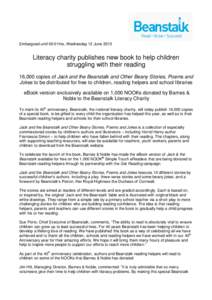 Embargoed until 00:01hrs, Wednesday 12 JuneLiteracy charity publishes new book to help children struggling with their reading 16,000 copies of Jack and the Beanstalk and Other Beany Stories, Poems and Jokes to be 