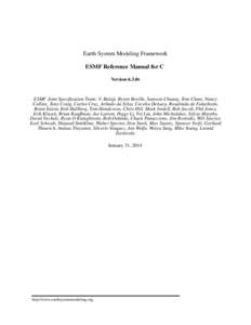 Earth System Modeling Framework ESMF Reference Manual for C Version 6.3.0r ESMF Joint Specification Team: V. Balaji, Byron Boville, Samson Cheung, Tom Clune, Nancy Collins, Tony Craig, Carlos Cruz, Arlindo da Silva, Cece