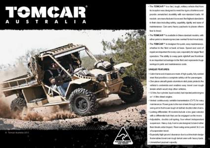• The TOMCAR™ is a fast, tough, military vehicle that from its inception was designed to meet the rigors of defence and provide unmatched durability with non-standard loads. All • Cabin frame and chassis are ma