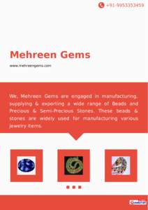 +Mehreen Gems www.mehreengems.com  We, Mehreen Gems are engaged in manufacturing,