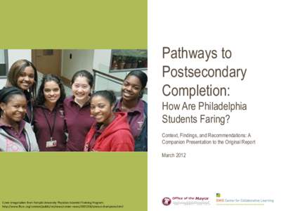 Pathways to Postsecondary Completion: How Are Philadelphia Students Faring? Context, Findings, and Recommendations: A