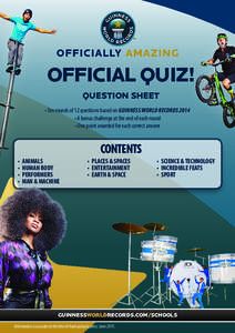 OFFICIAL QUIZ! QUESTION SHEET • Ten rounds of 12 questions based on GUINNESS WORLD RECORDS 2014 • A bonus challenge at the end of each round • One point awarded for each correct answer