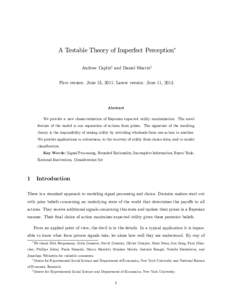 A Testable Theory of Imperfect Perception Andrew Capliny and Daniel Martinz First version: June 15, 2011; Latest version: June 11, 2013 Abstract We provide a new characterization of Bayesian expected utility maximization