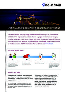 LRIT INMARSAT C EQUIPMENT CONFORMANCE TESTING The introduction of the Long Range Identification and Tracking (LRIT) amendment to SOLAS V/19 requires all operators of ships engaged on international voyages, including pass