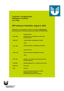 Universitets- och högskolerådet Wallingatan 2, Stockholm rum: Tokyo CBT-training in Stockholm, August 2, 2014 Information on the competitions procedures can be found on EPSO website ,