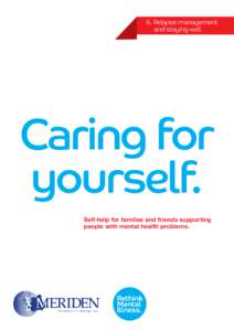 6. Relapse management and staying well Caring for yourself. Self-help for families and friends supporting