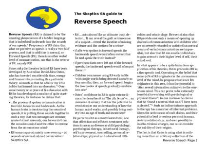 The Skeptics SA guide to  Reverse Speech Reverse Speech (RS) is claimed to be ‘the amazing phenomenon of a hidden language that is imbedded backwards into the sounds