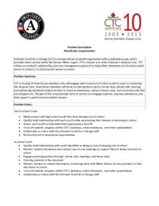 Position Description AmeriCorps Corpsmember Colorado Youth for a Change (CYC) is an educational nonprofit organization with a statewide scope, which provides direct service within the Denver-Metro region. CYC’s mission