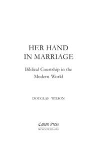 HER HAND IN MARRIAGE Biblical Courtship in the Modern World  DOUGLAS WILSON