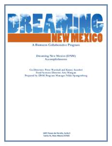 A Bioneers Collaborative Program Dreaming New Mexico (DNM) Accomplishments Co-Directors: Peter Warshall and Kenny Ausubel Food Systems Director: Arty Mangan