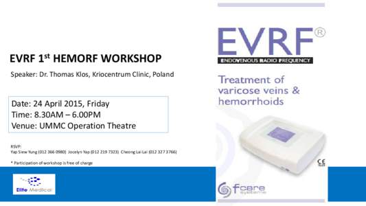 EVRF 1st HEMORF WORKSHOP Speaker: Dr. Thomas Klos, Kriocentrum Clinic, Poland Date: 24 April 2015, Friday Time: 8.30AM – 6.00PM Venue: UMMC Operation Theatre