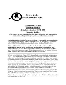 INVESTIGATIVE REPORT EXECUTIVE SUMMARY Ombudsman Complaint A2013-0859 December 18, 2014 (This summary has been edited and redacted to remove information made confidential by Alaska Statute and to protect the privacy inte