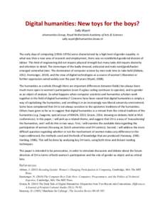 Digital humanities: New toys for the boys? Sally Wyatt eHumanities Group, Royal Netherlands Academy of Arts & Sciences   The early days of computing (1950s-1970s) were characterized by a hi