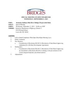 SPECIAL MEETING OF JOINT BOARD FOR WEDNESDAY, SEPTEMBER 11, 2013 WHO: Kentucky-Indiana Ohio River Bridges Project Joint Body WHAT: Special Meeting