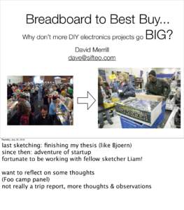 Breadboard to Best Buy... Why don’t more DIY electronics projects go BIG? David Merrill   maker shed pic