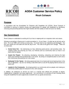 AODA Customer Service Policy Ricoh Coliseum Purpose In accordance with the Accessibility for Ontarians with Disabilities Act (AODA), Ricoh Coliseum is committed to working to improve access and opportunities for people w