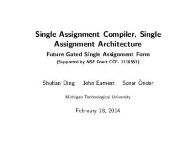 Single Assignment Compiler, Single Assignment Architecture Future Gated Single Assignment Form (Supported by NSF Grant CCFShuhan Ding