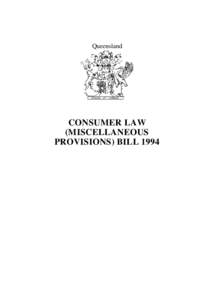 Queensland  CONSUMER LAW (MISCELLANEOUS PROVISIONS) BILL 1994