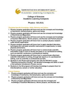 College of Sciences Academic Learning Compacts Physics - B.S./B.A. Discipline Specific Knowledge, Skills, Behavior and Values 1. Physics program graduates will know and use the concepts and knowledge of mechanics, therma