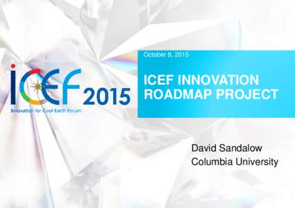 October 8, 2015  ICEF INNOVATION ROADMAP PROJECT  David Sandalow