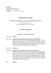 IAEA Scientific Forum 2016 Nuclear Technology for the Sustainable Development Goals 28–29 September 2016 IAEA Headquarters, Vienna, Austria  Tentative Programme