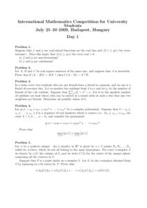 International Mathematics Competition for University Students July 25–[removed], Budapest, Hungary Day 1 Problem 1. Suppose that f and g are real-valued functions on the real line and f (r) ≤ g(r) for every